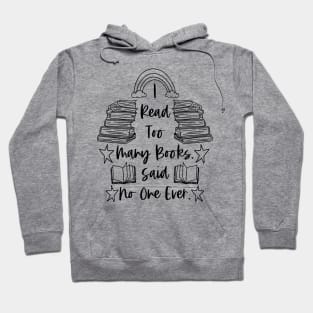 I Read Many Books Said No One Ever - Black - Bookish Hoodie